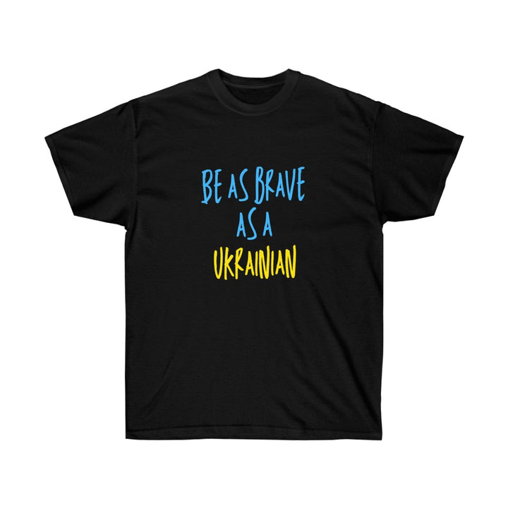 'BE AS BRAVE AS A UKRAINIAN' UNISEX COTTON TEE